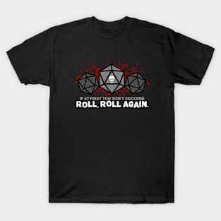 Roll, roll again. T-Shirt